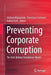 Preventing Corporate Corruption: The Anti-Bribery Compliance Model by Stefano Manacorda