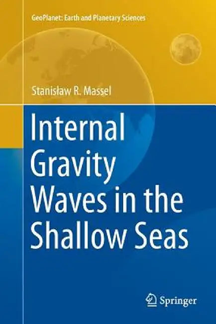 Internal Gravity Waves in the Shallow Seas by Stanislaw R. Massel