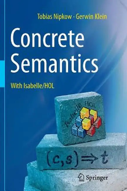 Concrete Semantics: With Isabelle/Hol by Tobias Nipkow