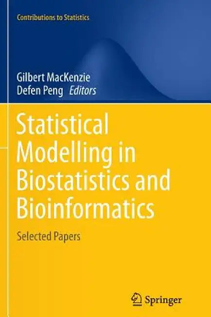Statistical Modelling in Biostatistics and Bioinformatics: Selected Papers by Gilbert MacKenzie