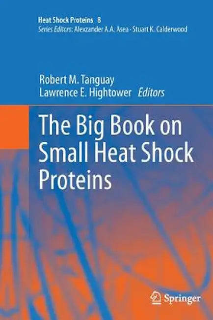 The Big Book on Small Heat Shock Proteins by Robert M. Tanguay
