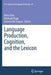 Language Production, Cognition, and the Lexicon by Núria Gala