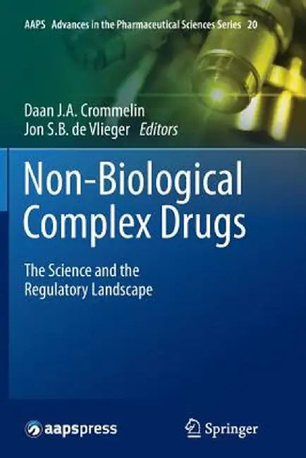 Non-Biological Complex Drugs: The Science and the Regulatory Landscape by Daan J. A. Crommelin