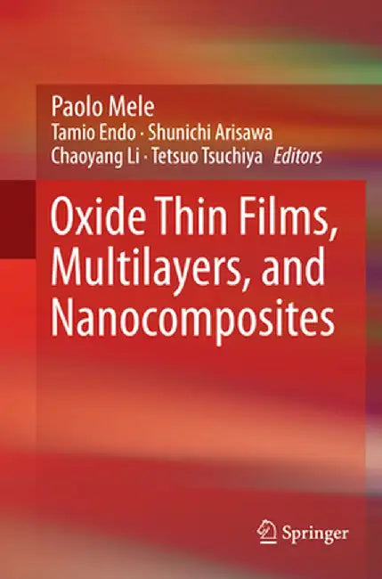 Oxide Thin Films, Multilayers, and Nanocomposites by Paolo Mele