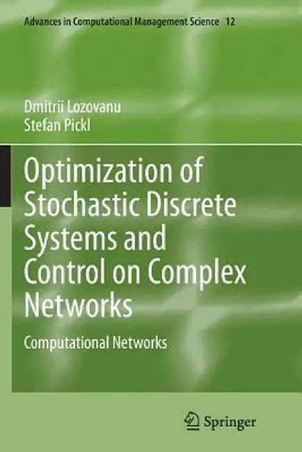 Optimization of Stochastic Discrete Systems and Control on Complex Networks: Computational Networks by Dmitrii Lozovanu