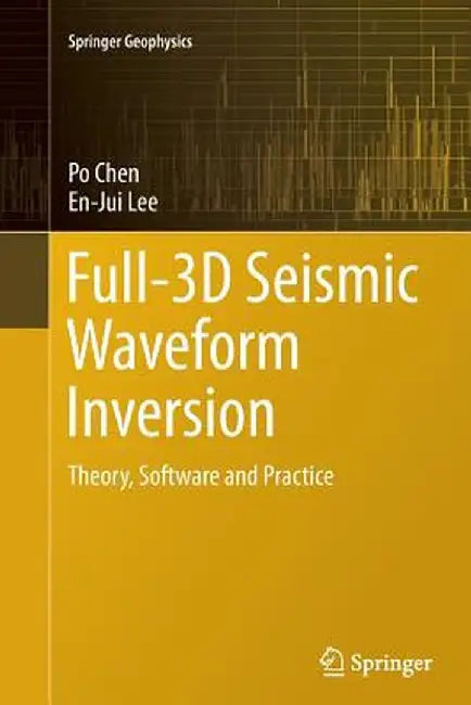 Full-3D Seismic Waveform Inversion: Theory, Software and Practice by Po Chen