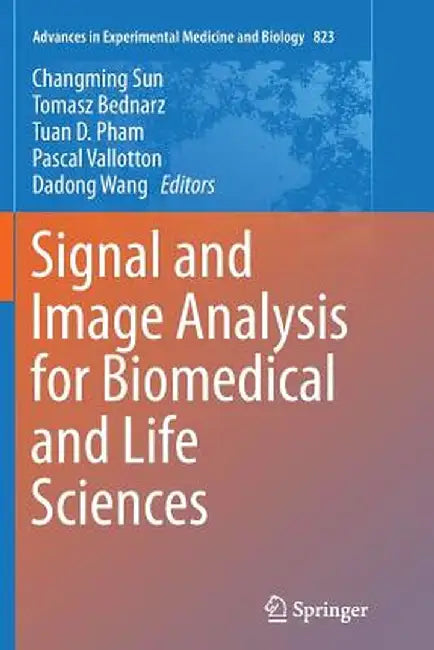 Signal and Image Analysis for Biomedical and Life Sciences by Changming Sun