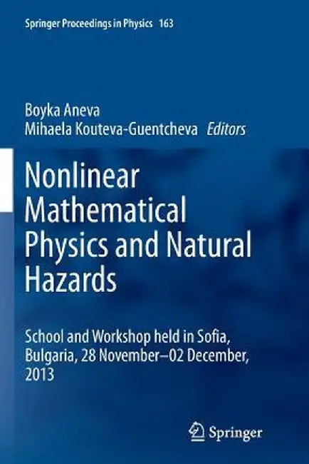 Nonlinear Mathematical Physics and Natural Hazards: Selected Papers from the International School and Workshop Held in Sofia, Bulgaria, 28 November - by Boyka Aneva