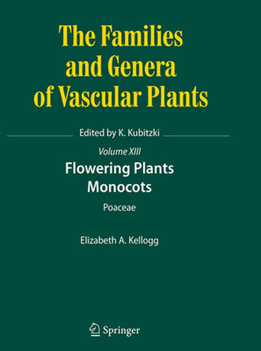 Flowering Plants. Monocots: Poaceae by Elizabeth A. Kellogg