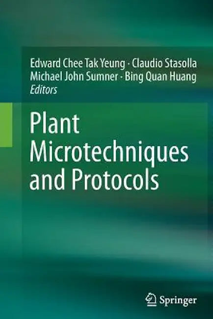 Plant Microtechniques and Protocols by Edward Chee Tak Yeung