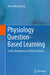 Physiology Question-Based Learning: Cardio, Respiratory and Renal Systems by Hwee Ming Cheng