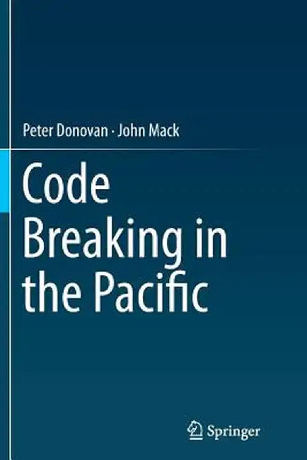Code Breaking in the Pacific by Peter Donovan