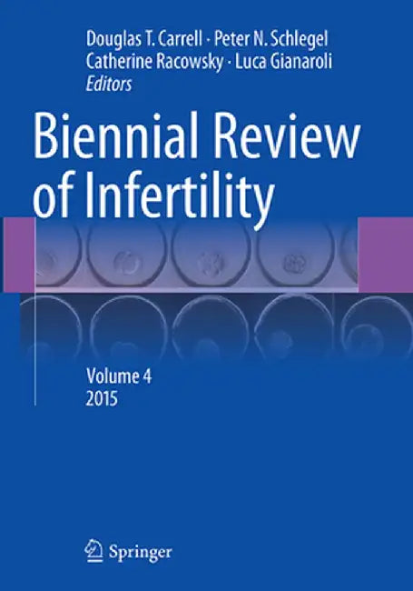 Biennial Review of Infertility: Volume 4 by Douglas T. Carrell
