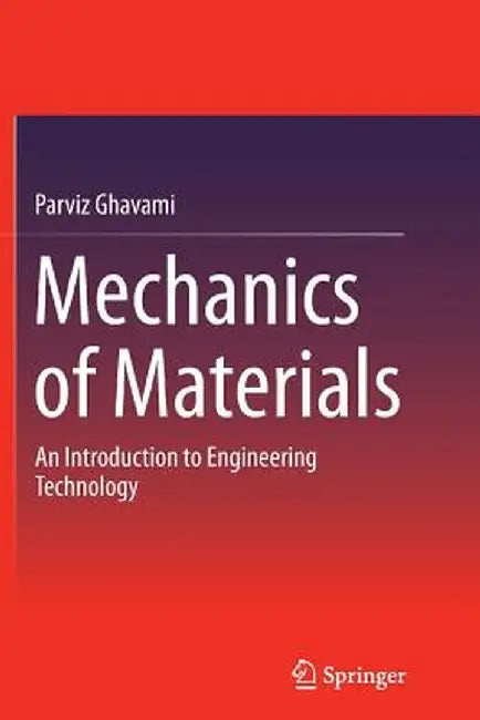 Mechanics of Materials: An Introduction to Engineering Technology by Parviz Ghavami