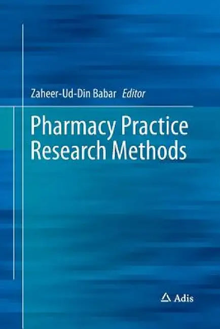 Pharmacy Practice Research Methods by Zaheer-Ud-Din Babar