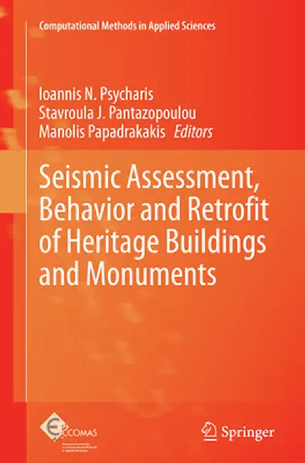 Seismic Assessment, Behavior and Retrofit of Heritage Buildings and Monuments by Ioannis N. Psycharis