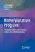 Home Visitation Programs: Preventing Violence and Promoting Healthy Early Child Development by Lori Roggman