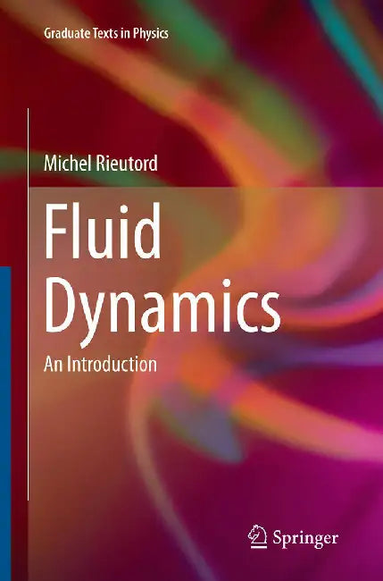 Fluid Dynamics: An Introduction by Michel Rieutord, Springer