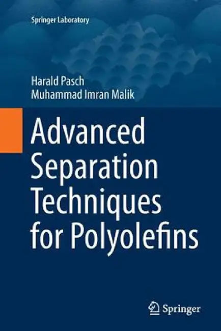 Advanced Separation Techniques for Polyolefins by Harald Pasch