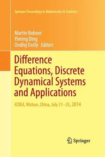 Difference Equations, Discrete Dynamical Systems and Applications: Icdea, Wuhan, China, July 21-25, 2014 by Martin Bohner