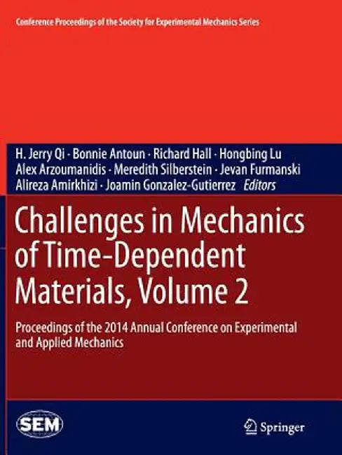 Challenges in Mechanics of Time-Dependent Materials, Volume 2: Proceedings of the 2014 Annual Conference on Experimental and Applied Mechanics by H. Jerry Qi
