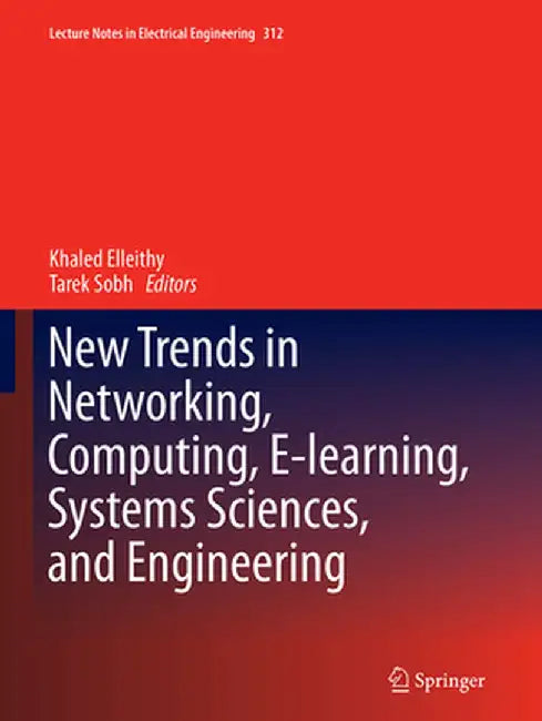 New Trends in Networking, Computing, E-Learning, Systems Sciences, and Engineering by Khaled Elleithy