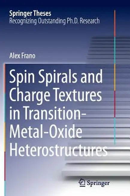 Spin Spirals and Charge Textures in Transition-Metal-Oxide Heterostructures by Alex Frano