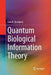 Quantum Biological Information Theory by Ivan B. Djordjevic