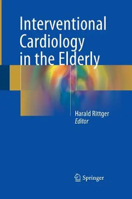 Interventional Cardiology in the Elderly by Harald Rittger