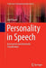 Personality in Speech: Assessment and Automatic Classification by Tim Polzehl