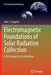 Electromagnetic Foundations of Solar Radiation Collection: A Technology for Sustainability by Alan J. Sangster