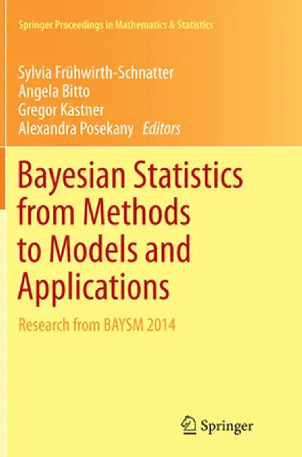 Bayesian Statistics from Methods to Models and Applications: Research from Baysm 2014 by Sylvia Frühwirth-Schnatter