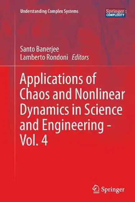 Applications of Chaos and Nonlinear Dynamics in Science and Engineering - Vol. 4 by Santo Banerjee