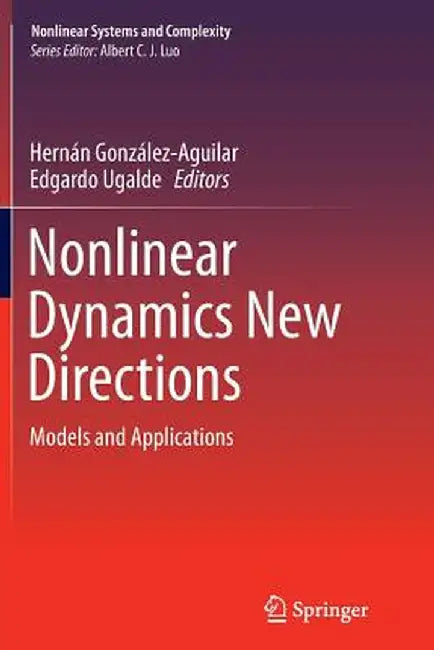Nonlinear Dynamics New Directions: Models and Applications by Hernán González-Aguilar