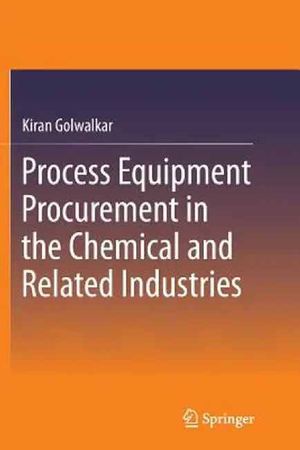 Process Equipment Procurement in the Chemical and Related Industries by Kiran Golwalkar