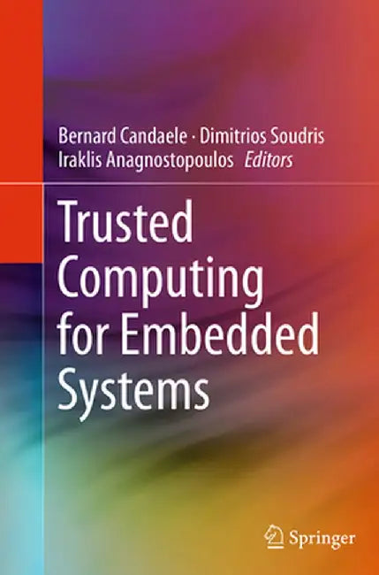Trusted Computing for Embedded Systems by Bernard Candaele