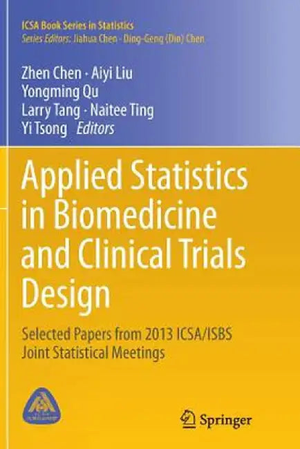 Applied Statistics in Biomedicine and Clinical Trials Design: Selected Papers from 2013 Icsa/Isbs Joint Statistical Meetings by Zhen Chen