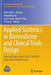 Applied Statistics in Biomedicine and Clinical Trials Design: Selected Papers from 2013 Icsa/Isbs Joint Statistical Meetings by Zhen Chen
