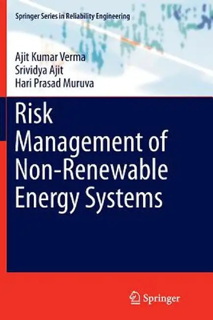 Risk Management of Non-Renewable Energy Systems by Ajit Kumar Verma