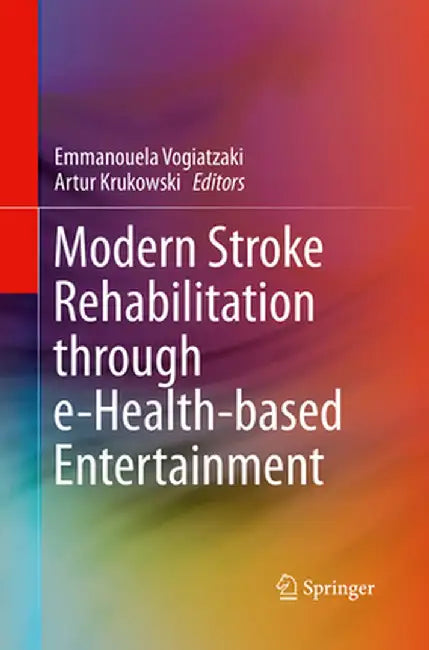 Modern Stroke Rehabilitation Through E-Health-Based Entertainment by Emmanouela Vogiatzaki