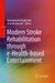 Modern Stroke Rehabilitation Through E-Health-Based Entertainment by Emmanouela Vogiatzaki