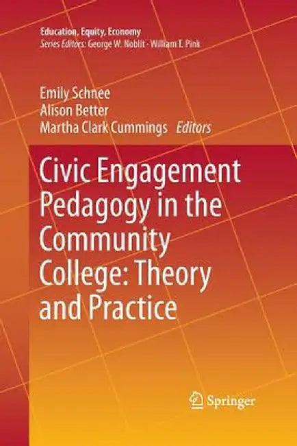 Civic Engagement Pedagogy in the Community College: Theory and Practice by Emily Schnee