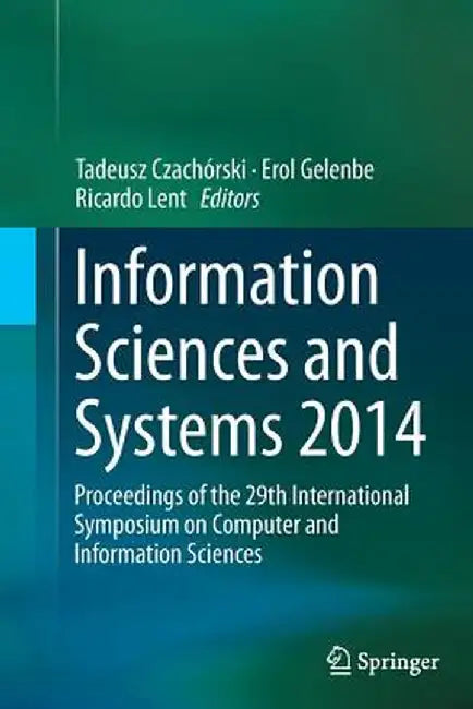 Information Sciences and Systems 2014: Proceedings of the 29th International Symposium on Computer and Information Sciences by Tadeusz Czachórski