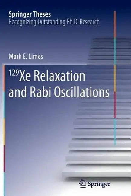 129 Xe Relaxation and Rabi Oscillations by Mark E. Limes