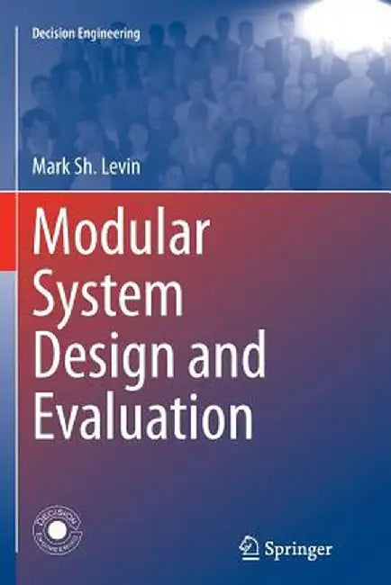 Modular System Design and Evaluation by Mark Sh Levin