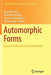 Automorphic Forms: Research in Number Theory from Oman by Bernhard Heim
