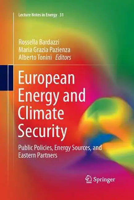 European Energy and Climate Security: Public Policies, Energy Sources, and Eastern Partners by Rossella Bardazzi