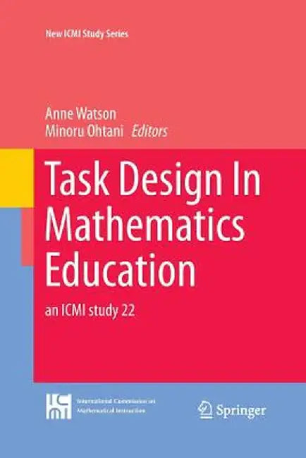 Task Design in Mathematics Education: An ICMI Study 22 by Anne Watson