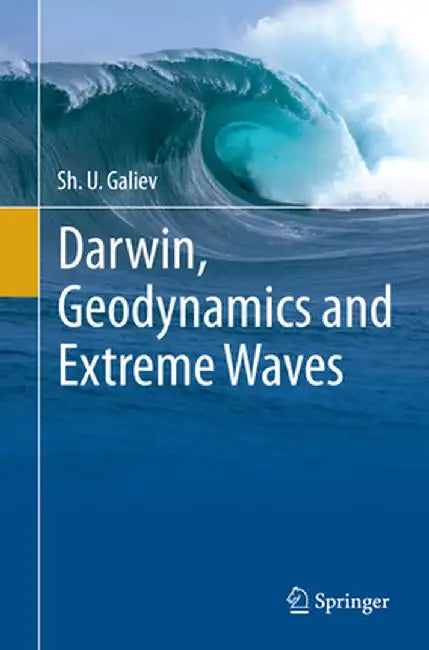 Darwin, Geodynamics and Extreme Waves by Sh U. Galiev