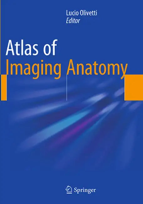 Atlas of Imaging Anatomy by Lucio Olivetti
